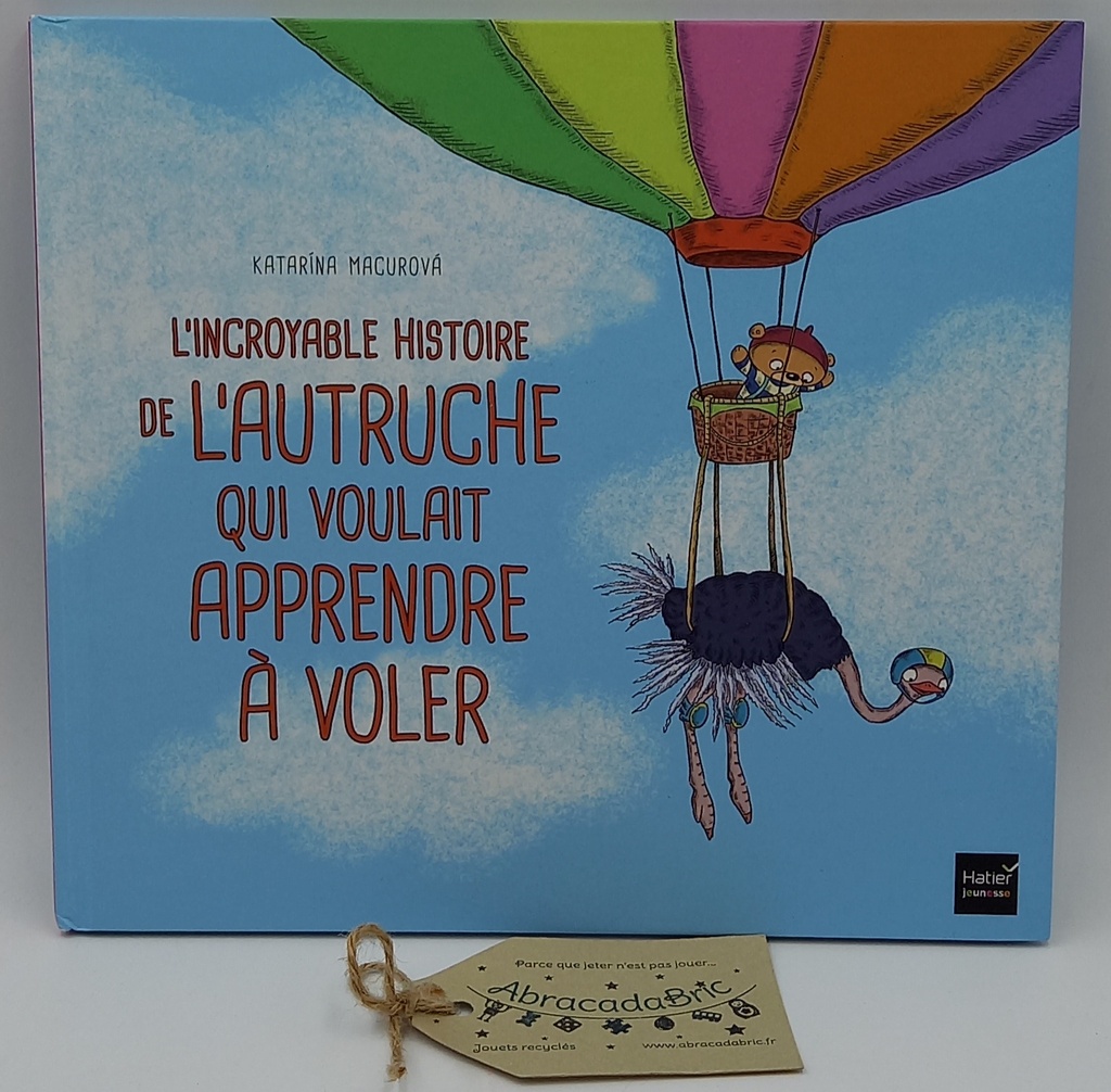 "L'incroyable histoire de l'autruche qui voulait apprendre à voler", Katarina Macurova - EDiTiON HATiER Jeunesse